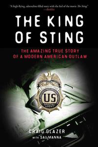 The King of Sting, The Amazing True Story of a Modern American Outlaw