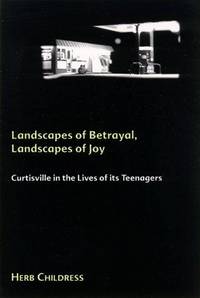 Landscapes of Betrayal, Landscapes of Joy: Curtisville in the Lives of Its Teenagers (Suny Series...