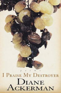 i praise my destroyer by ackerman, diane