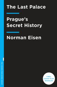 The Last Palace : Europe's Turbulent Century in Five Lives and One Legendary House