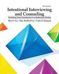 Intentional Interviewing and Counseling: Facilitating Client Development in a Multicultural Society by Ivey, Allen E.; Ivey, Mary Bradford; Zalaquett, Carlos P - 2017-01-01