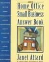 The Home Office and Small Business Answer Book: Solutions to the Most Frequently Asked Questions...