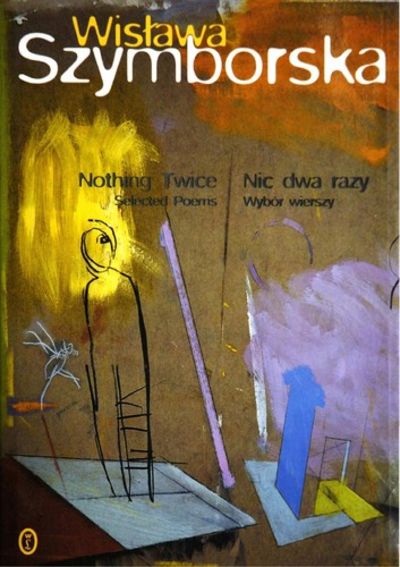 Nothing Twice: Selected Poems /Nic Dwa Razy: Wybor Wierszy