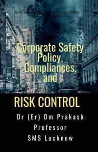 Corporate Safety Policy, Compliances, and Risk Control