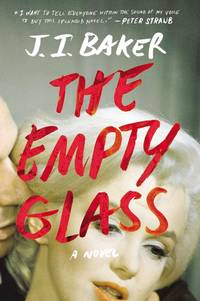 The Empty Glass: A Novel by J.I. Baker