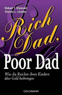 Rich Dad, Poor Dad by Robert T. Kiyosaki, Sharon L. Lechter - 2007-01-01