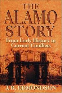 Alamo Story: From Early History to Current Conflicts by J. R Edmondson - Paperback - 2000-02-09 - from Open Books (SKU: mon0000642722)