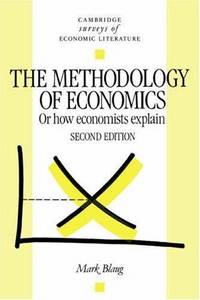 Methodology of Economics 2ed (Cambridge Surveys of Economic Literature)