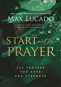 Start with Prayer: 250 Prayers for Hope and Strength - The Perfect Christian Devotional Prayer...