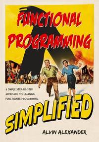 Functional Programming, Simplified : (Scala Edition)
