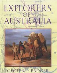 Explorers of Australia by Geoffrey Badger - 2001