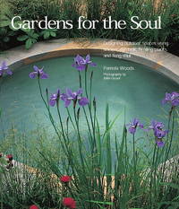 Gardens for the Soul : Designing Outdoor Spaces Using Ancient Symbols, Healing Plants and Feng Shui