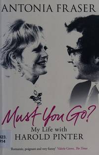 image of Must You Go?: My Life with Harold Pinter