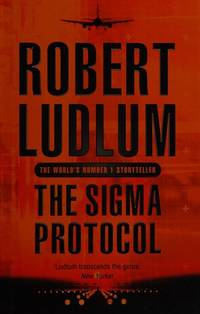 THE SIGMA PROTOCOL by ROBERT LUDLUM - 2001-01-01