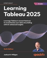 Learning Tableau 2025: Leverage Tableau's newest features to revolutionize your data storytelling...
