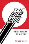 Hitler Salute:  On the Meaning of a Gesture.
