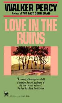 Love in the Ruins : The Adventures of a Bad Catholic at a Time near the End of the World