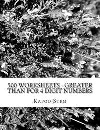 500 Worksheets - Greater Than for 4 Digit Numbers: Math Practice Workbook (500 Days Math Greater...