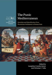 The Punic Mediterranean: Identities and Identification from Phoenician Settlement to Roman Rule (British School at Rome Studies) by Quinn, Josephine Crawley [Editor]; Vella, Nicholas C. [Editor]; - 2018-11-07