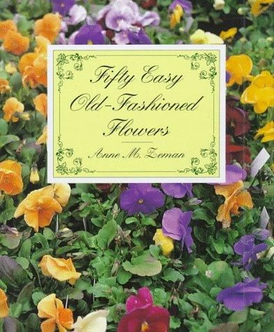 Fifty Easy Old-Fashioned Flowers.