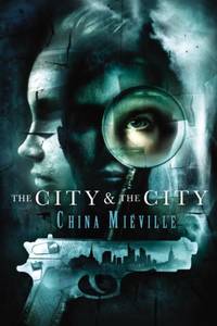 City and The City by China Mieville - 2009