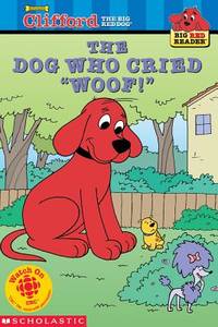 The Dog Who Cried Woof! (Clifford the Big Red Dog) (Big Red Reader Series)