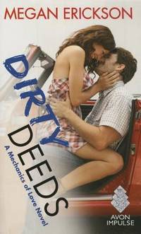 Dirty Deeds : A Mechanics of Love Novel