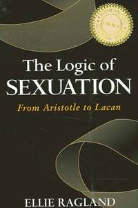 The Logic of Sexuation: From Aristotle to Lacan (Suny Series in Psychoanalysis and Culture)