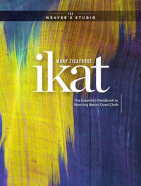 Ikat: The Essential Handbook to Weaving Resist-Dyed Cloth (The Weaver's Studio) by Mary Zicafoose - from Phillybooks COM LLC (SKU: 531ZZZ00QWK1_ns)