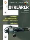 Aufklarer: Luftwaffe Reconnaissance Aircraft and Units 1942-1945