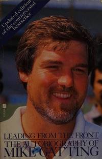 Leading from the Front: The Autobiography of Mike Gatting