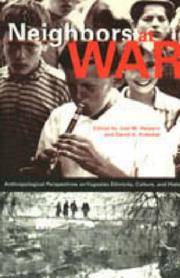 Neighbors at War: Anthropological Perspectives on Yugoslav Ethnicity, Culture, and History...