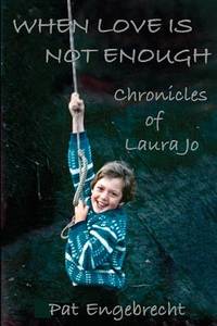 When Love is Not Enough: Chronicles of LauraJo