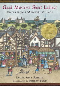 Good Masters! Sweet Ladies!: Voices From a Medieval Village. by Schlitz, Laura Amy - 2007