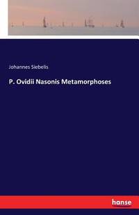 P. Ovidii Nasonis Metamorphoses (German Edition)