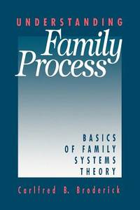 Understanding Family Process: Basics Of Family Systems Theory