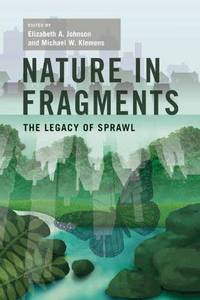 Nature in Fragments: The Legacy of Sprawl by M.W. (eds) E.A. and Klemens - Paperback - 2005 - from Anybook Ltd (SKU: 8462579)