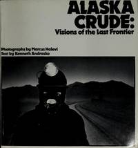 Alaska Crude : Visions of the Last Frontier