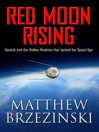 image of Red Moon Rising: Sputnik and the Hidden Rivalries That Ignited the Space Age (Thorndike Nonfiction)