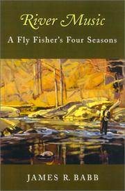 River Music A Fly Fisher's Four Seasons