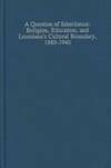 A Question of Inheritance: Religion, Education, and Louisiana's Cultural Boundary, 1880-1940