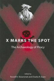 X Marks the Spot: The Archaeology of Piracy (New Perspectives on Maritime History and Nautical Archaeology)