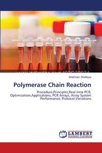Polymerase Chain Reaction: Procedure,Principles,Real time PCR, Optimization,Applications, PCR...