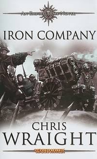 Iron Company: A Warhammer Novel; Empire Army by Chris Wraight - 2009