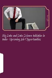 Big Data and Data Science Initiative in India- Upcoming Job Opportunities: Big Data Job...