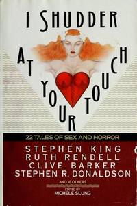 I Shudder at Your Touch : Twenty-Two Tales of Sex and Horror