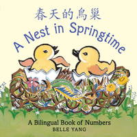 A Nest in Springtime: A Mandarin Chinese-English bilingual book of numbers by Yang, Belle; Yang, Belle [Illustrator] - 2012-04-24