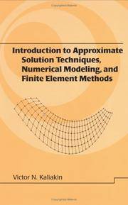 Introduction to Approximate Solution Techniques, Numerical Modeling, & Finite Element Methods...