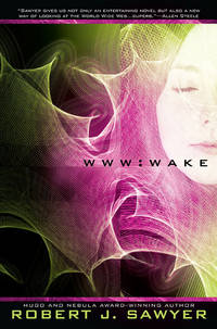 WWW: Wake (WWW Trilogy) by Robert J. Sawyer - 2009-04-07