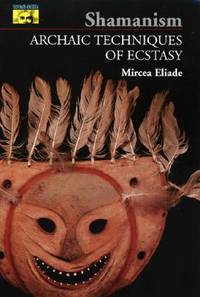 Shamanism: Archaic Techniques of Ecstasy (Bollingen Series, No. 76)